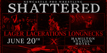 SHATTERED XIII: Lager. Lacerations. Longnecks.