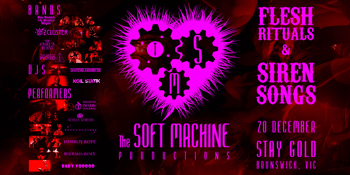 THE SOFT MACHINE PRESENTS: FLESH RITUALS & SIREN SONGS - Melbourne