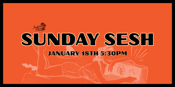 sunday sesh - january 18th