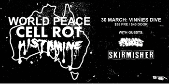 WORLD PEACE (USA), CELL ROT (USA) w/ Histamine & Special Guests