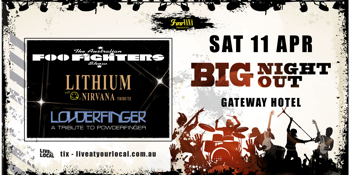 BIG NIGHT OUT - FOO FIGHTERS, NIRVANA & POWDERFINGER TRIBUTES