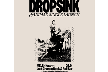 DROPSINK ‘Animal Single Launch w/ Flywire + Vending Machine Repairmen - Last Chance Rock and Roll Bar, Melbourne