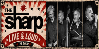 THE SHARP "LIVE & LOUD" TOUR