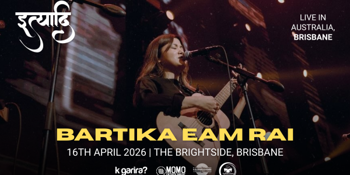 ITYAADI: Bartika Eam Rai - Live In Brisbane
