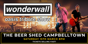 THE BEER SHED CAMPBELLTOWN | WONDERWALL OASIS TRIBUTE SHOW