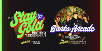 Stay Gold's 6th Bday with; BANKS ARCADE