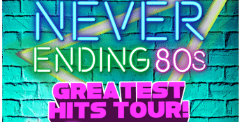 Never Ending 80's - Greatest Hits Tour