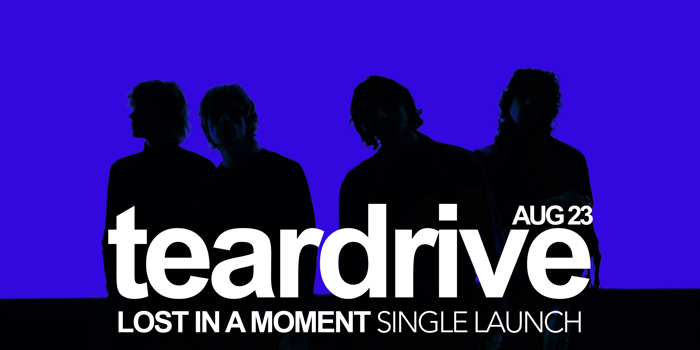 TEAR DRIVE - 'LOST IN A MOMENT' SINGLE LAUNCH