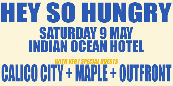 Hey So Hungry live at Indian Ocean Hotel in Scarborough on May 09, 2026 - Concert poster