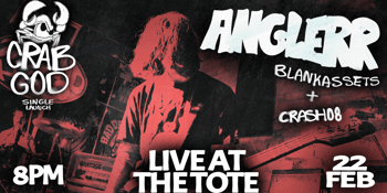 ANGLERR'S 'CRAB GOD' SINGLE LAUNCH AT THE TOTE UPSTAIRS WITH BLANKASSETS + CRASH08