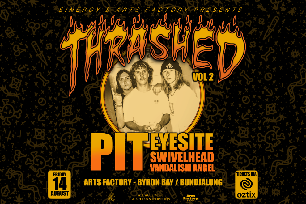 THRASHED 02 ft. PIT • EYESITE • SWIVELHEAD • VANDALISM ANGEL - BYRON BAY