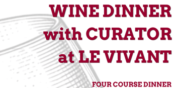 Curator Wine Co. Wine Dinner @ Le Vivant