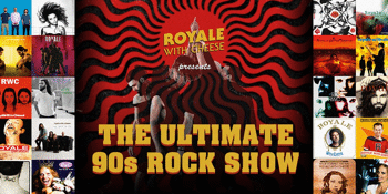 Royale With Cheese  - The Ultimate 90's Rock Show