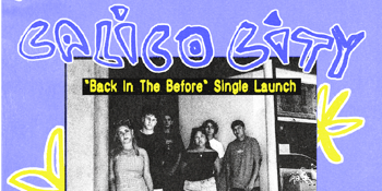 Calico City ‘Back in the Before’ Single Launch