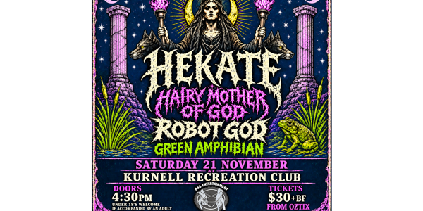 Hekate, Hairy Mother of God, Robot God and Green Amphibian live at Kurnell Recreation Club - Concert poster