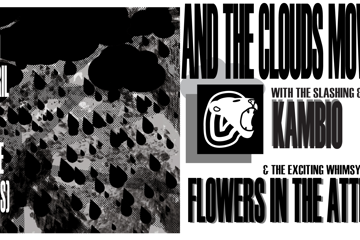 AND THE CLOUDS MOVED ON, Flowers In The Attic, Kambio @ The Tote (Upstairs)