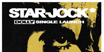 Star-Jock* ‘Dolly’ Single Launch (supported by Noturns / Cass Aware)