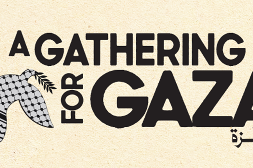 POSTPONED - A GATHERING FOR GAZA