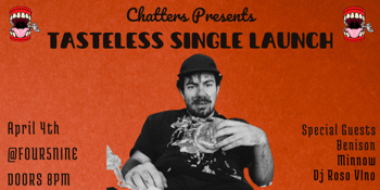 Chatters Presents : Tasteless Single Launch