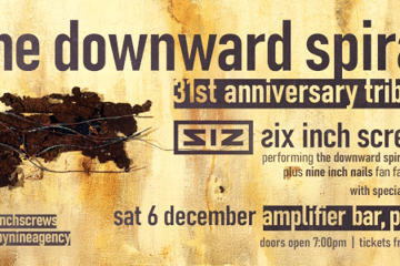 "THE DOWNWARD SPIRAL" 31ST ANNIVERSARY TRIBUTE by SIX INCH SCREWS | PERTH