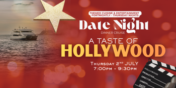 A TASTE OF HOLLYWOOD | DATE NIGHT | THURSDAY NIGHT | DINNER CRUISES