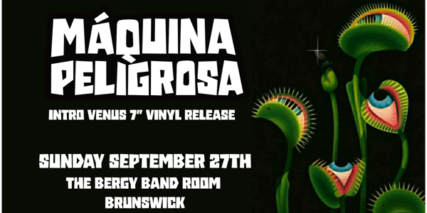 Máquina Peligrosa - Intro Venus 7" Vinyl & Video Launch