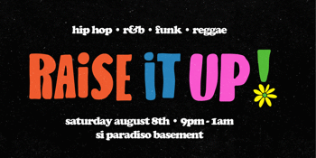 RAISE IT UP