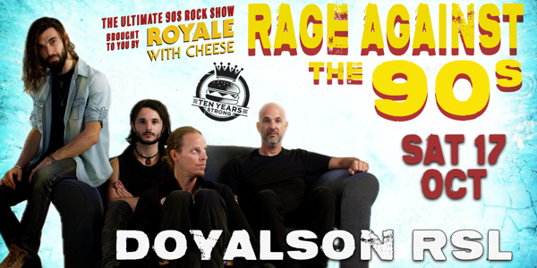 ROYALE WITH CHEESE: RAGE AGAINST THE 90S - THE ULTIMATE 90'S ROCK SHOW live at Doyalson RSL - Concert poster