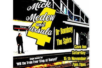 The Mick Medew & Ursula 4 Single Launch (Chris Masuak has cancelled)
