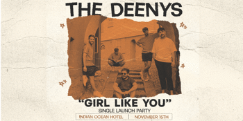 The Deenys 'Girl Like You' Single Launch Party