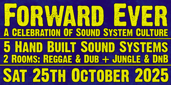 Forward Ever #22: A Celebration of Sound System Culture