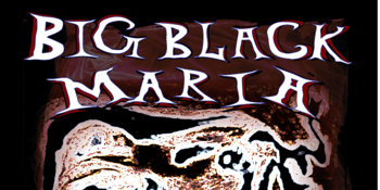 BIG BLACK MARIA
