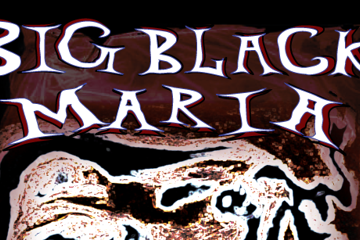BIG BLACK MARIA