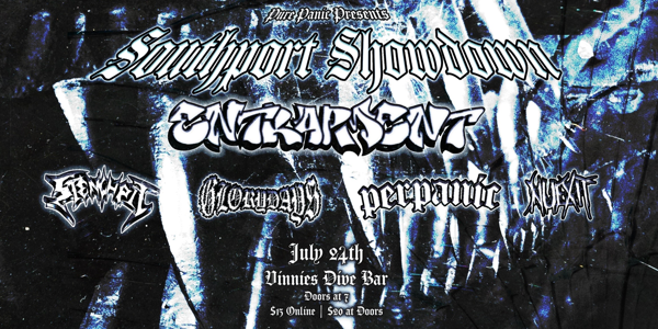 SOUTHPORT SHOWDOWN w/ ENTRAPMENT, STENCH PIT, PERPANIC, GLORY DAYS and NUEXIT live at Vinnies Dive - Concert poster