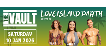 LOVE ISLAND PARTY - VAULT