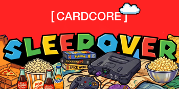 [ CARDCORE ] SLEEPOVER