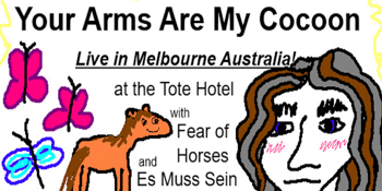 Your Arms Are My Cocoon in Melbourne