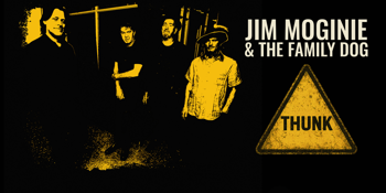 JIM MOGINIE & THE FAMILY DOG - THUNK Australian Album Launch Tour