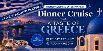A Taste of Greece | Dinner Cruise| International Culture & Cuisine