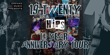 19-Twenty 'Hips' 10 Year Anniversary Tour