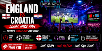 ENGLAND vs CROATIA – PERTH'S OFFICIAL WORLD CUP FAN ZONE EXPERIENCE