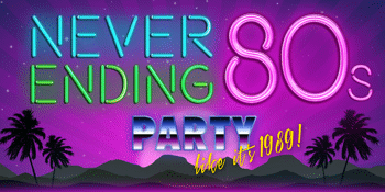 Never Ending 80s - Party like its 1989