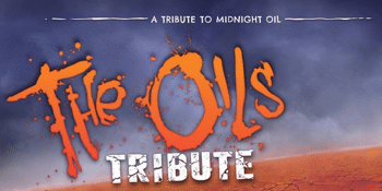 THE OILS: A Tribute to Midnight Oil