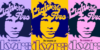 LIGHT MY FIRE: An Evening Of The Doors