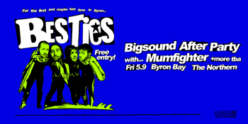 BESTIES - Bigsound After Party - Free Entry!