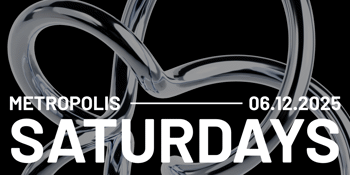 Metropolis Saturdays