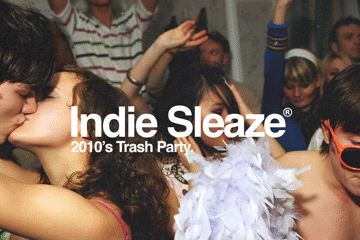 INDIE SLEAZE: 2010s Trash Party - Melbourne