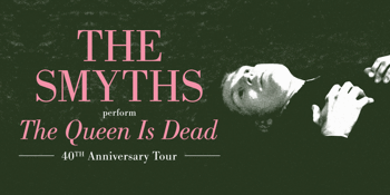 The Smyths 'The Queen is Dead' 40th Anniversary Tour