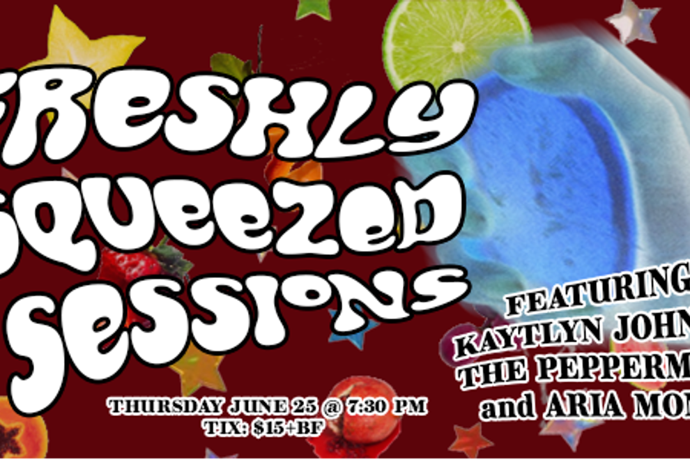Aria Monet, The Peppermints and Kaytlyn Johnson at Freshly Squeezed Session