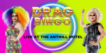 Drag Queen Bingo - Ant Hill Hotel